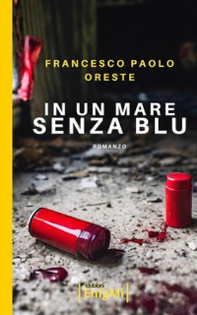 In un mare senza blu Francesco Paolo Oreste