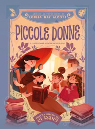 Piccole donne. Piccola libreria dei classici Louisa May Alcott