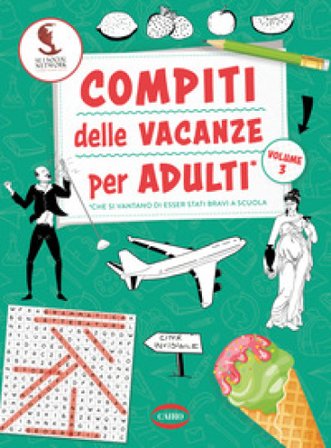 Compiti delle vacanze per adulti. Vol. 3 Se i social network fossero sempre esistiti