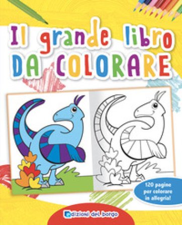 Il grande libro da colorare. Ediz. a colori Ilaria Ambrosini