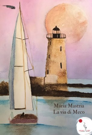 La via di Meco Maria Mastria