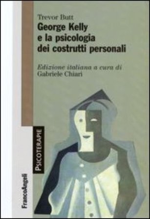 George Kelly e la psicologia dei costrutti personali Trevor Butt