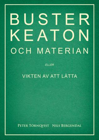 Buster Keaton och materian – eller Vikten av att lätta - Bok av Peter Törnqvist & Nils Bergendal - Häfte