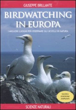 Birdwatching in Europa. I migliori luoghi per osservare gli uccelli in natura Giuseppe Brillante
