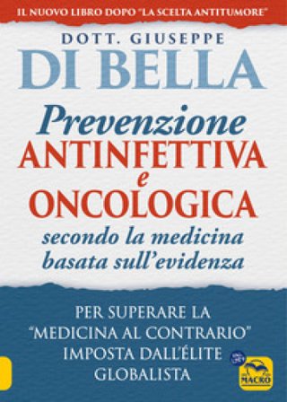 La prevenzione antinfettiva e oncologica secondo la medicina basata sull'evidenza. Per superare la «medicina al contrario» imposta dall'élite 