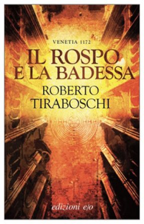 Il rospo e la badessa. Venetia 1172 Roberto Tiraboschi