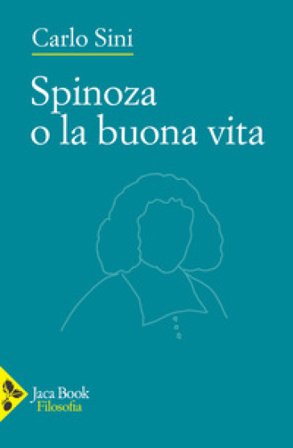 Spinoza o la buona vita Carlo Sini
