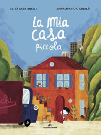 La mia casa piccola. Ediz. a colori Elisa Sabatinelli