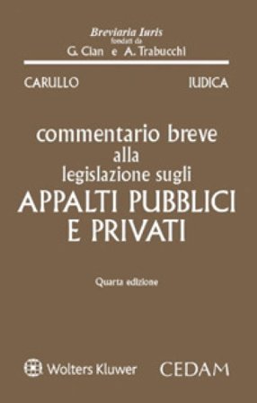Commentario breve alla legislazione sugli appalti pubblici e privati Antonio Carullo