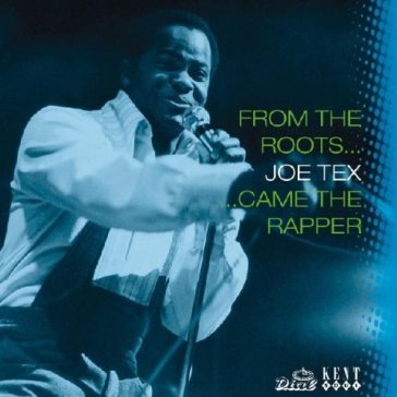 From the roots / came th Joe Tex