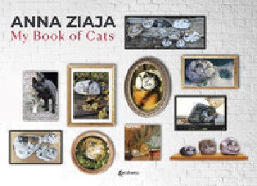My book of cats. Ediz. italiana Anna Ziaja