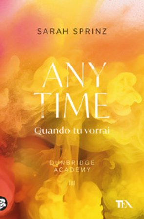 Anytime. Quando tu vorrai. Dunbridge Academy Sarah Sprinz