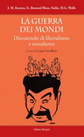 La guerra dei mondi. Discutendo di liberalismo e socialismo John Maynard Keynes