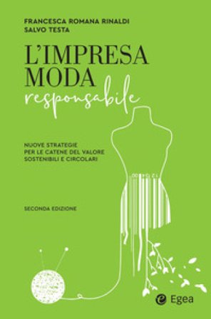 L'impresa moda responsabile. Integrare etica ed estetica nella filiera Francesca Romana Rinaldi