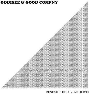 Beneath the surface (live) ODDISEE & GOOD COMPN