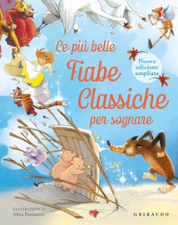 Le più belle fiabe classiche per sognare. Nuova ediz. Silvia Provantini