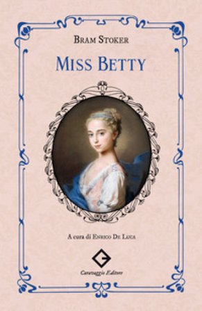 Miss Betty. Ediz. integrale Bram Stoker