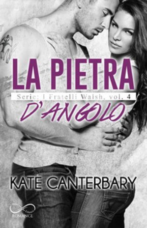 La pietra d'angolo. I fratelli Walsh. Vol. 4 Kate Canterbary