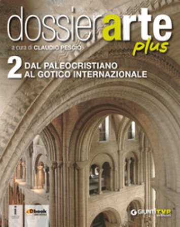 Dossier arte plus. Per le Scuole superiori. Con e-book. Con espansione online. Vol. 2