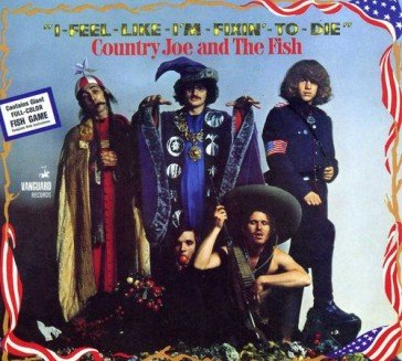 I feel like i'm fixin' to die Country Joe & the Fish