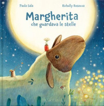 Margherita che guardava le stelle. Ediz. a colori Paola Sala