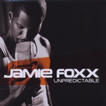 Unpredictable Jamie Foxx