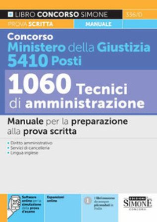 Concorso Ministero della Giustizia 5410 posti - 1060 tecnici di amministrazione. Manuale per la preparazione alla prova scritta. Con espansione online