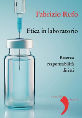 Etica in laboratorio. Ricerca, responsabilità, diritti. Nuova ediz. Fabrizio Rufo