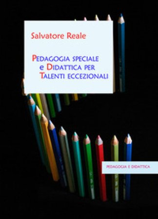 Pedagogia speciale e didattica per talenti eccezionali Salvatore Reale