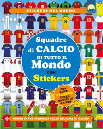 Squadre di calcio di tutto il mondo. Con adesivi. Ediz. a colori Adrián Zahlut
