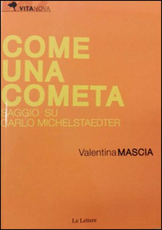 Come una cometa. Saggio su Carlo Michelstaedter Valentina Mascia