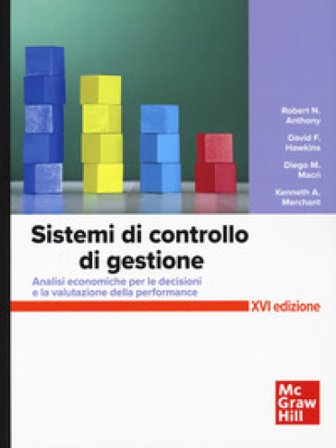 Sistemi di controllo. Analisi economiche per le decisioni aziendali e la valutazione della performance Robert N. Anthony