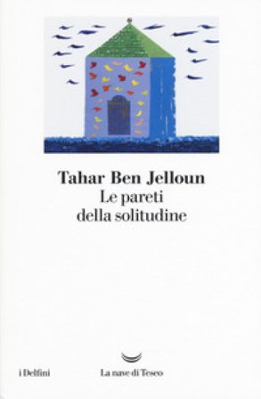 Le pareti della solitudine Tahar Ben Jelloun