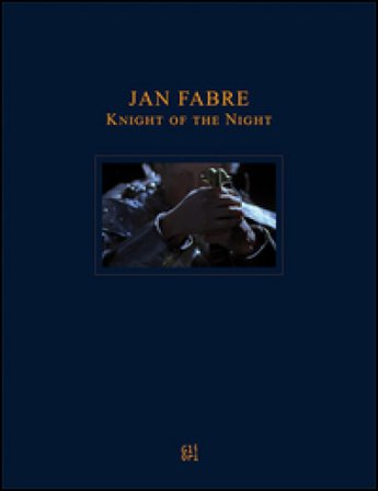 Jan Fabre. Knight of the Night. Ediz. multilingue Bruno Corà