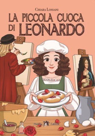 La piccola cuoca di Leonardo. Con e-book. Con espansione online Chiara Lossani