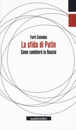 La sfida di Putin. Come cambierà la Russia Yurii Colombo