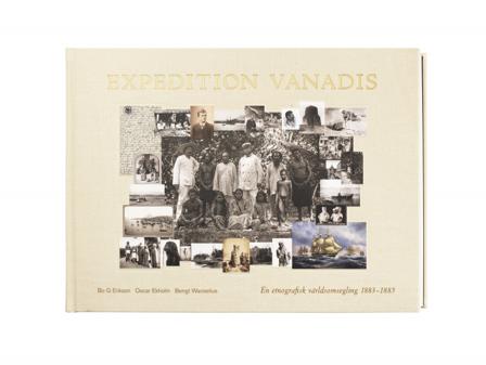 Expedition Vanadis : en etnografisk världsomsegling 1883-1885 - Bok av Bo G. Erikson - Inbunden