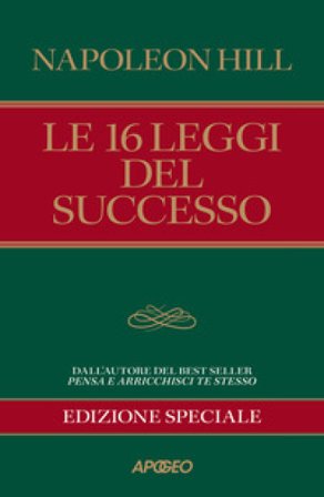 Le 16 leggi del successo. Ediz. speciale Napoleon Hill