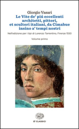 Le vite de' più eccellenti architetti, pittori, et scultori italiani, da Cimabue insino a' tempi nostri. Nell'edizione per i tipi di Lorenzo 