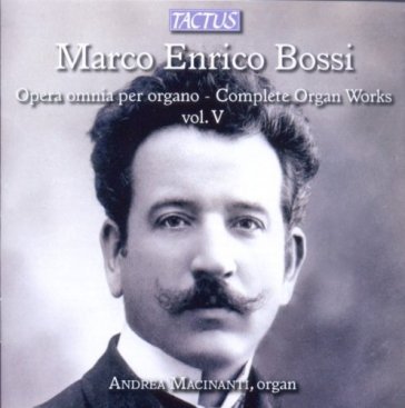 Bossi m.e.:opera omnia per organo-vol.5 OR ANDREA MACINANTI