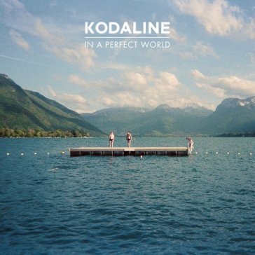 In a perfect world KODALINE