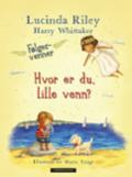 Hvor er du, lille venn? - Bok av Lucinda Riley & Harry Whittaker - Hardback