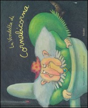 La vendetta di Cornabicorna. Ediz. illustrata Magali Bonniol