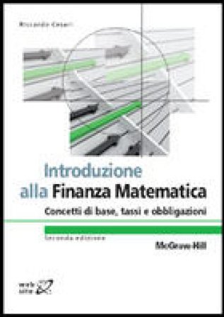 Introduzione alla finanza matematica. Concetti di base, tassi e obbligazioni Riccardo Cesari