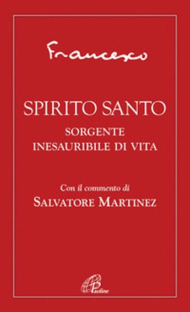 Spirito Santo. Sorgente inesauribile di vita Papa Francesco (Jorge Mario Bergoglio)