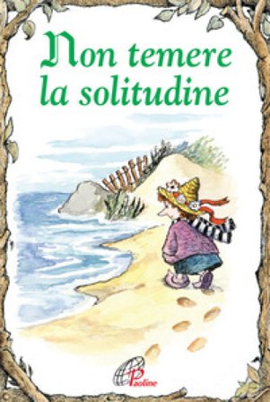 Non temere la solitudine. Ediz. illustrata Daniel Grippo