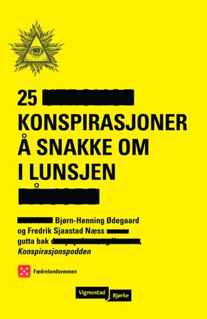 25 konspirasjoner å snakke om i lunsjen - Bok av Bjørn-Henning Ødegaard & Fredrik Sjaastad Næss - Pocket
