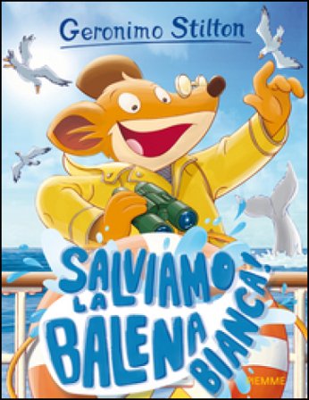 Salviamo la balena bianca! Geronimo Stilton