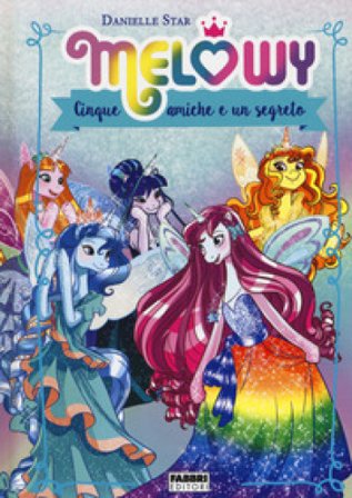 Cinque amiche e un segreto. Melowy. Ediz. a colori. Vol. 2 Danielle Star