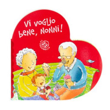 Vi voglio bene, nonni! Ediz. a colori Donata Montanari